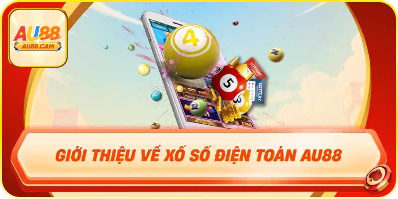 Giới thiệu về xổ số điện toán au88
